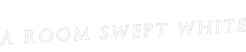 a Room Swept White